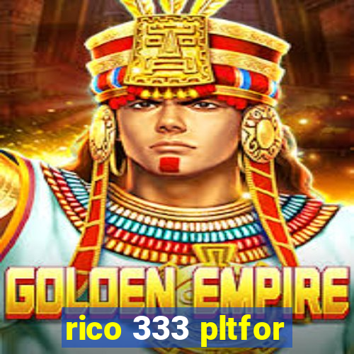 rico 333 pltfor